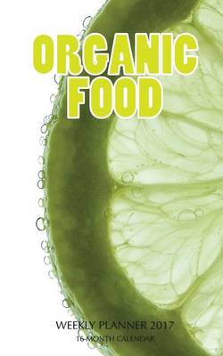 Book cover for Organic Food Weekly Planner 2017