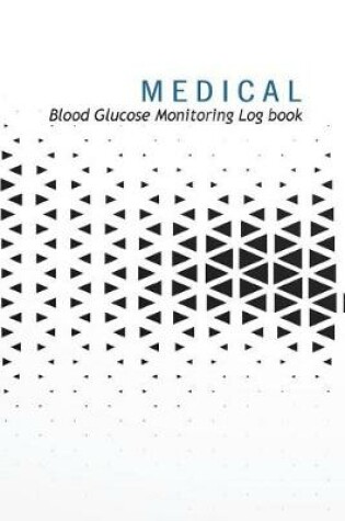 Cover of Medical Blood Glucose Monitoring Log Book
