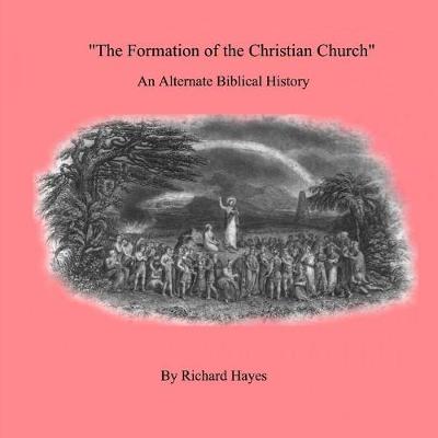 Book cover for 'The Formation of the Christian Church' an Alternate Biblical History