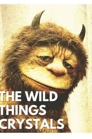 Cover of The Wild Things Crystals