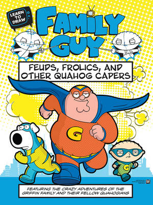 Book cover for Learn to Draw Family Guy: Feuds, Frolics, and Other Quahog Capers