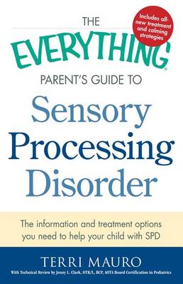 Cover of The Everything Parent's Guide to Sensory Processing Disorder