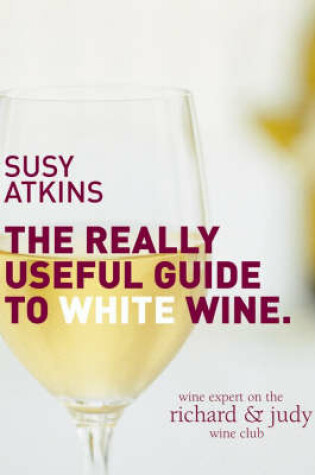 Cover of The Really Useful Guide to White Wine