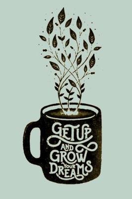 Cover of Get Up and Grow Your Dreams