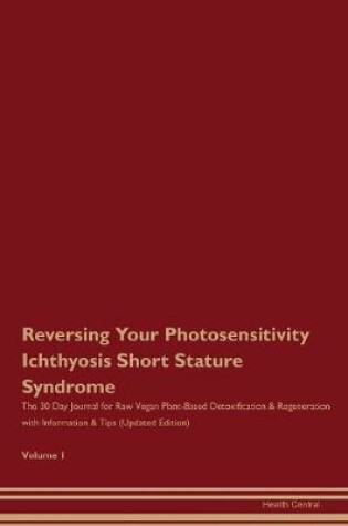 Cover of Reversing Your Photosensitivity Ichthyosis Short Stature Syndrome