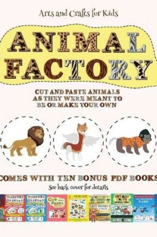 Cover of Arts and Crafts for Kids (Animal Factory - Cut and Paste)