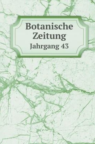 Cover of Botanische Zeitung Jahrgang 43