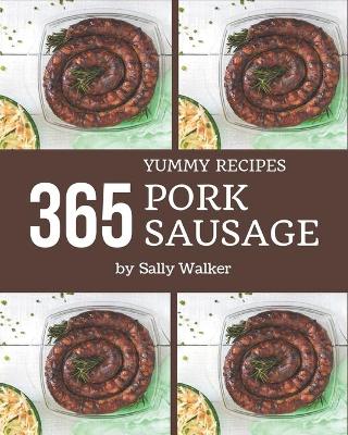 Cover of 365 Yummy Pork Sausage Recipes