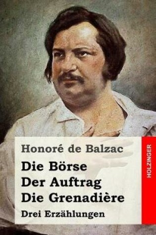 Cover of Die Börse / Der Auftrag / Die Grenadière