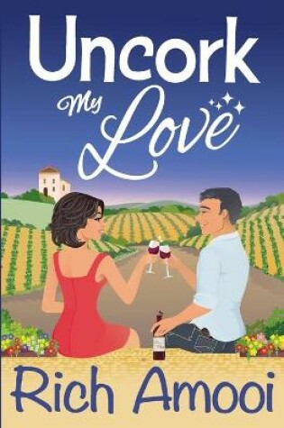 Cover of Uncork My Love
