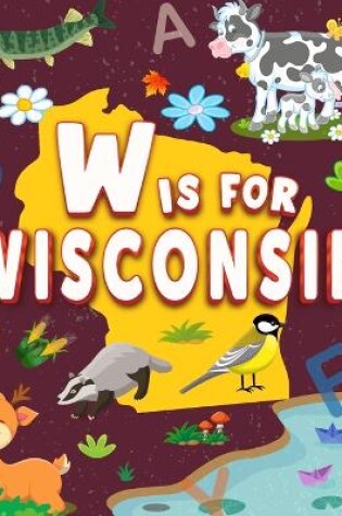 Cover of W is for Wisconsin