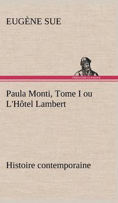 Book cover for Paula Monti, Tome I ou L'Hôtel Lambert - histoire contemporaine