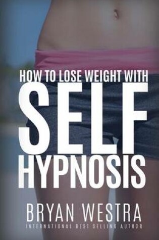 Cover of How To Lose Weight With Self-Hypnosis