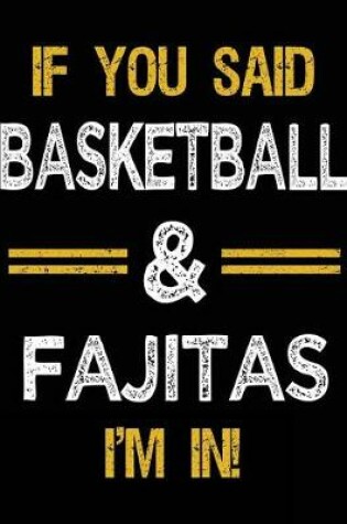 Cover of If You Said Basketball & Fajitas I'm In