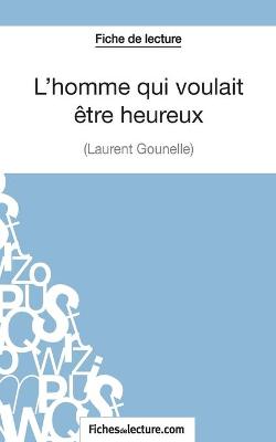 Book cover for L'homme qui voulait être heureux de Laurent Gounelle (Fiche de lecture)