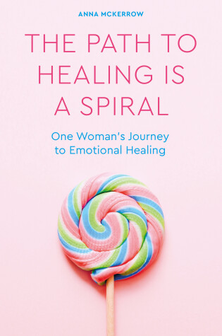 Cover of The Path to Healing is a Spiral