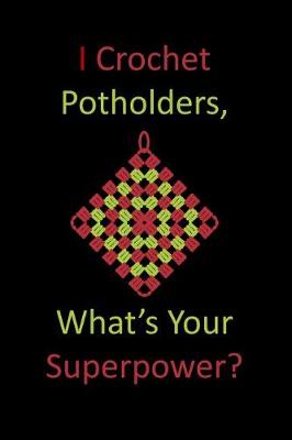 Book cover for I Crochet Potholders, What's Your Superpower?
