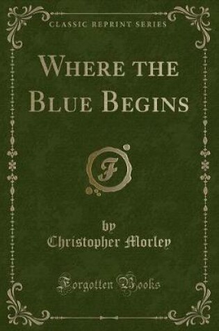Cover of Where the Blue Begins (Classic Reprint)