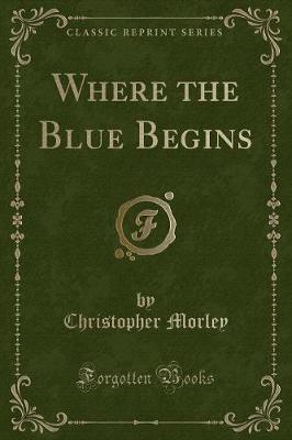 Book cover for Where the Blue Begins (Classic Reprint)