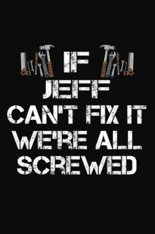 Cover of If Jeff Can't Fix It We're All Screwed