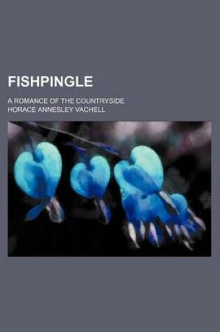 Cover of Fishpingle; A Romance of the Countryside