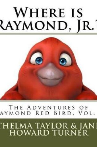 Cover of Where is Raymond, Jr.? "The Adventures of Raymond Red Bird, Vol.6"