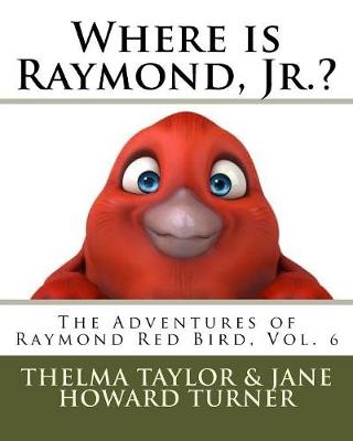 Cover of Where is Raymond, Jr.? "The Adventures of Raymond Red Bird, Vol.6"