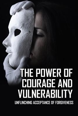 Cover of The Power Of Courage And Vulnerability