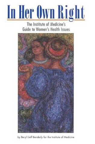 Cover of In Her Own Right: The Institute of Medicine's Guide to Women's Health Issues