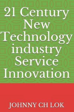 Cover of 21 Century New Technology industry Service Innovation