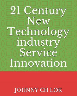 Book cover for 21 Century New Technology industry Service Innovation
