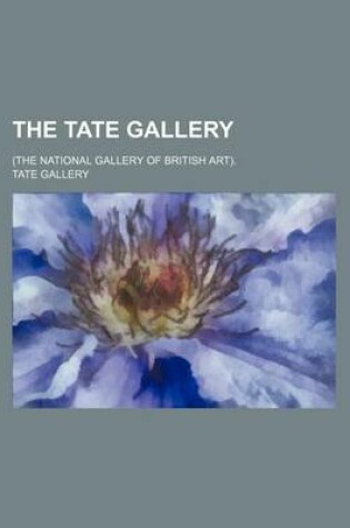 Cover of The Tate Gallery; (The National Gallery of British Art).
