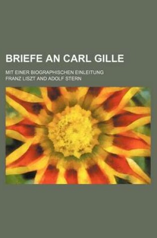 Cover of Briefe an Carl Gille; Mit Einer Biographischen Einleitung