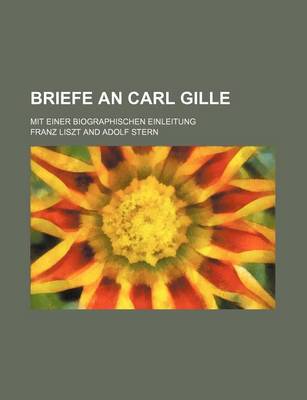 Book cover for Briefe an Carl Gille; Mit Einer Biographischen Einleitung
