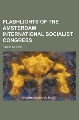 Cover of Flashlights of the Amsterdam International Socialist Congress