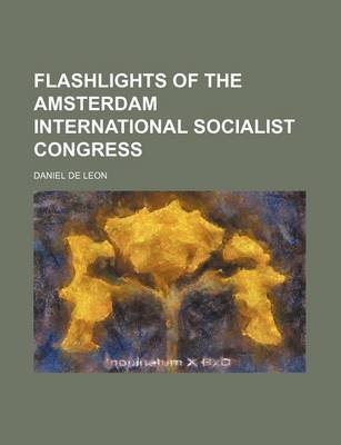 Book cover for Flashlights of the Amsterdam International Socialist Congress