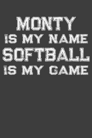 Cover of Monty Is My Name Softball Is My Game