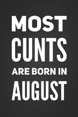 Book cover for Most Cunts Are Born In August