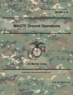 Book cover for Marine Corps Warfighting Publication MCWP 3-10, MAGTF Ground Operations November 2017