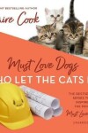 Book cover for Must Love Dogs: Who Let the Cats In?