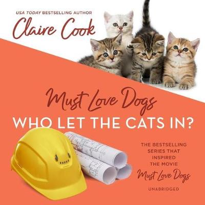 Cover of Must Love Dogs: Who Let the Cats In?