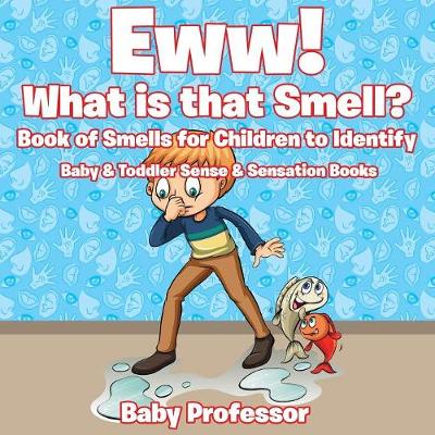 Book cover for Eww! What is that Smell? Book of Smells for Children to Identify - Baby & Toddler Sense & Sensation Books