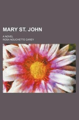 Cover of Mary St. John; A Novel