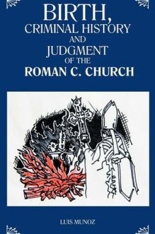 Cover of Birth, Criminal History and Judgment of the Roman C. Church