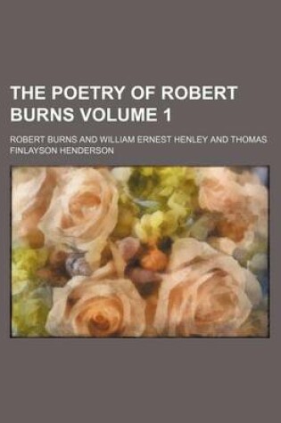 Cover of The Poetry of Robert Burns Volume 1