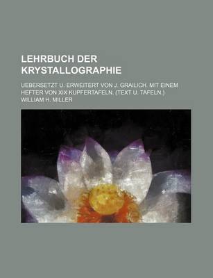 Book cover for Lehrbuch Der Krystallographie; Uebersetzt U. Erweitert Von J. Grailich. Mit Einem Hefter Von XIX Kupfertafeln. (Text U. Tafeln.)