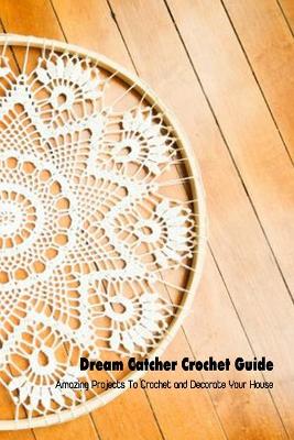 Book cover for Dream Catcher Crochet Guide
