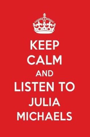 Cover of Keep Calm and Listen to Julia Michaels