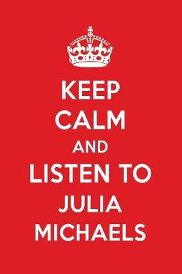 Book cover for Keep Calm and Listen to Julia Michaels