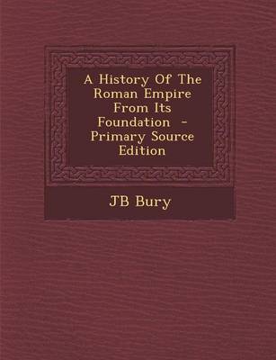 Book cover for A History of the Roman Empire from Its Foundation - Primary Source Edition